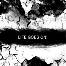 life goes on