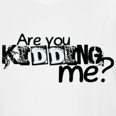 are-you-kidding-me_large